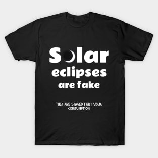 "Solar Eclipses Are Fake" Funny Print T-Shirt